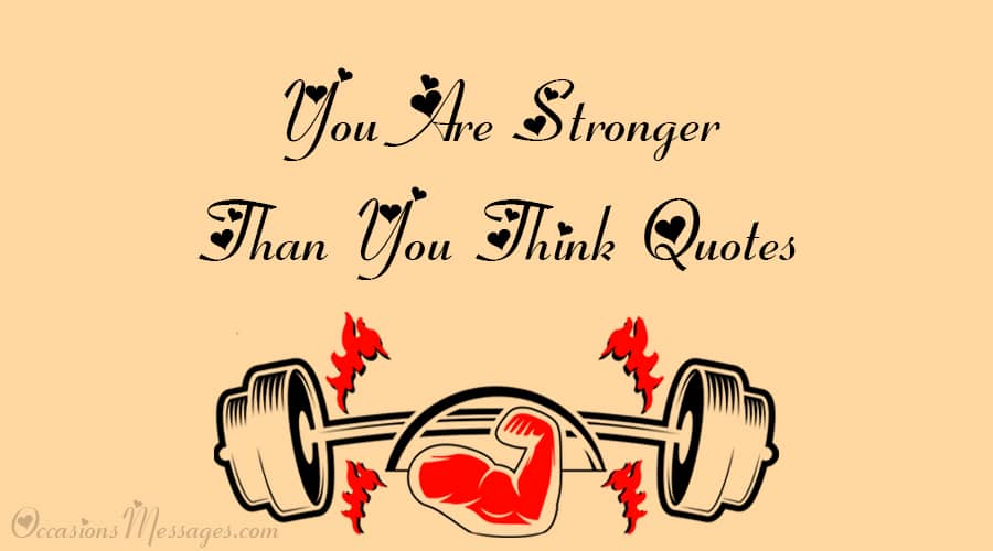 You Are Stronger Than You Think Quotes