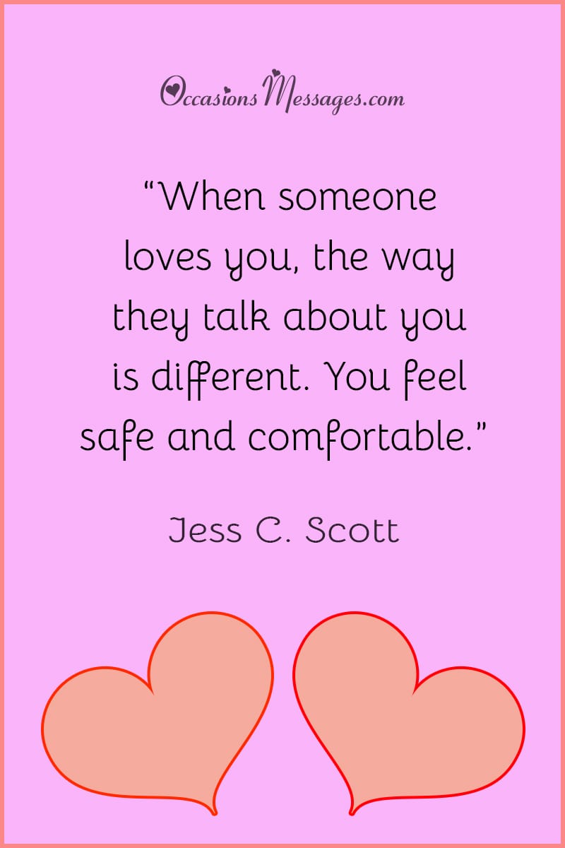 “When someone loves you, the way they talk about you is different. You feel safe and comfortable.”
