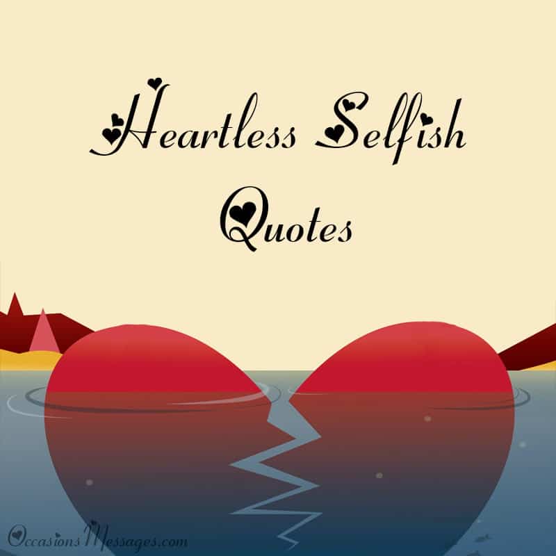 The Best Heartless Selfish Quotes