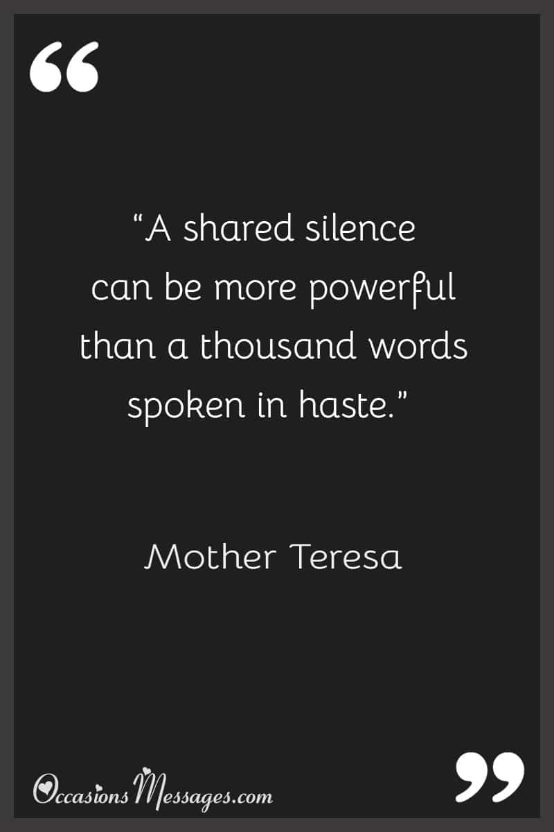 “A shared silence can be more powerful than a thousand words spoken in haste.”
