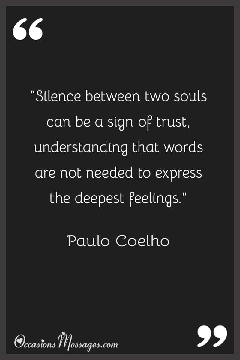 “Silence between two souls can be a sign of trust, understanding that words are not needed to express the deepest feelings.”