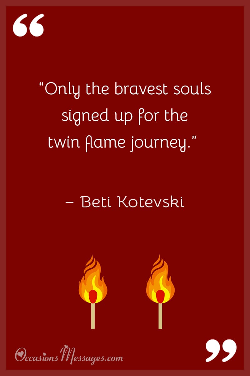 “Only the bravest souls signed up for the twin flame journey.”