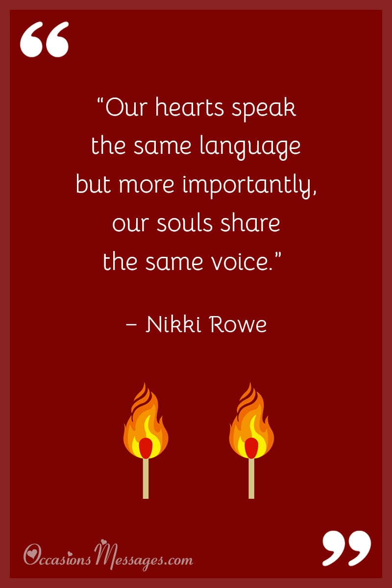 “Our hearts speak the same language but more importantly, our souls share the same voice.”