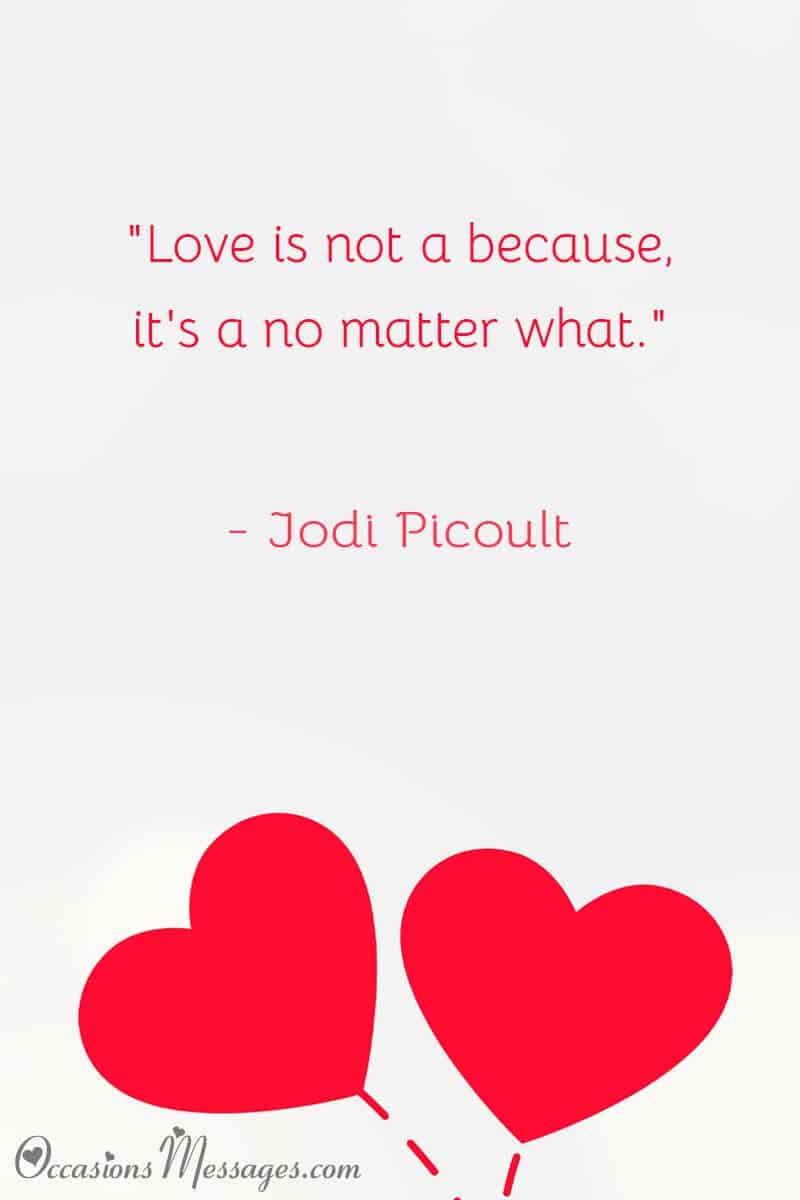 "Love is not a because, it's a no matter what."