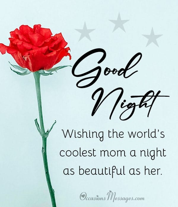 Wishing the world’s coolest mom a night as beautiful as her.
