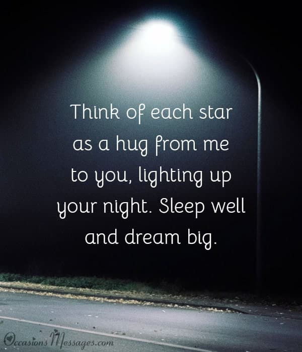 Think of each star as a hug from me to you, lighting up your night. Sleep well and dream big.
