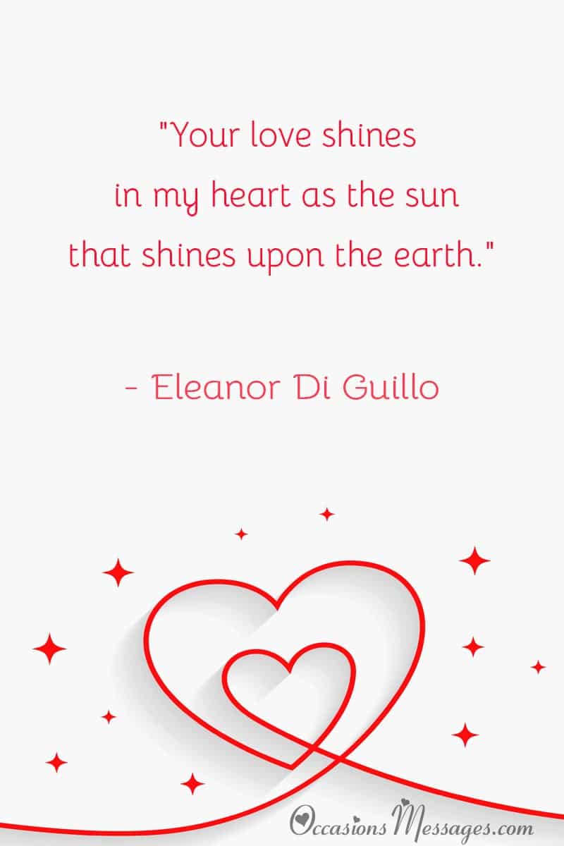 "Your love shines in my heart as the sun that shines upon the earth."