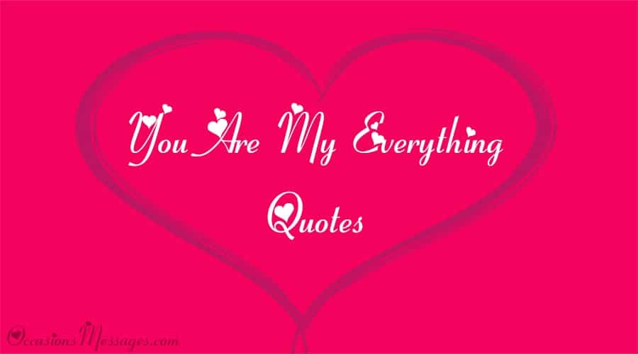 You Are My Everything Quotes