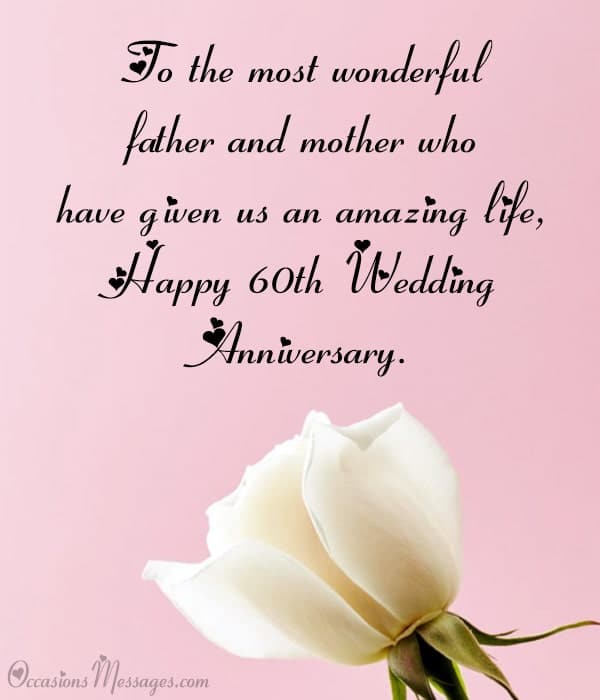 To the most wonderful father and mother who have given us an amazing life, happy 60th wedding anniversary. We love you so much.