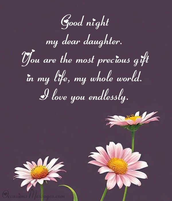 Good night, my dear daughter. You are the most precious gift in my life, my whole world. I love you endlessly.