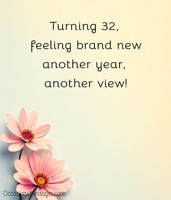 Turning 32, feeling brand new—another year, another view!