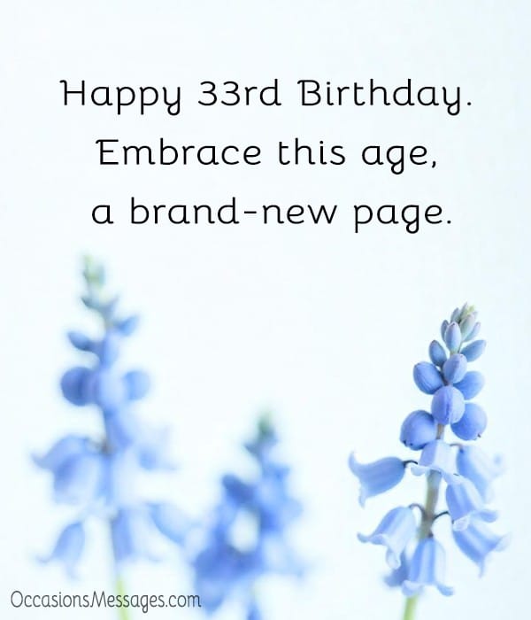 Happy 33rd Birthday. Embrace this age, a brand-new page.