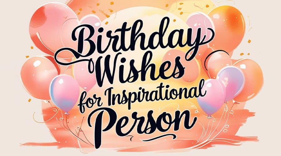 Sweet Birthday Wishes for Inspirational Person