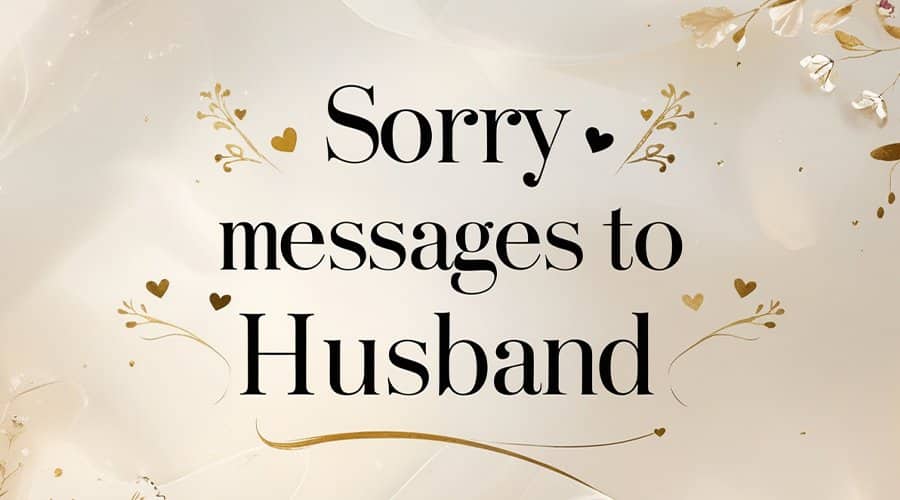 Heartfelt Sorry Messages to Husband