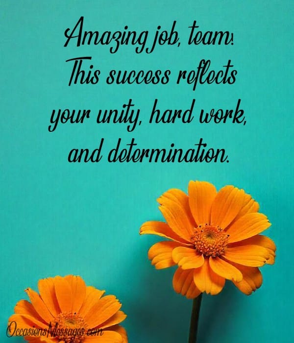 Amazing job, team! This success reflects your unity, hard work, and determination. Congratulations on a well-earned achievement.