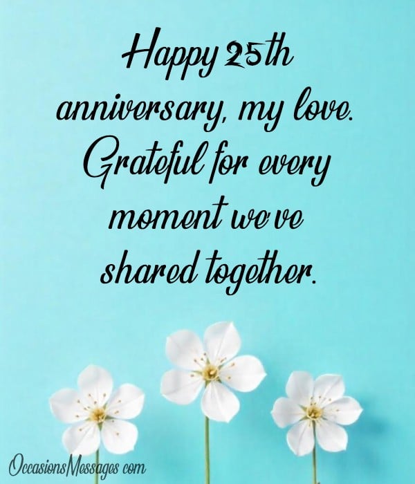 Happy 25th anniversary, my love. Grateful for every moment we’ve shared together.