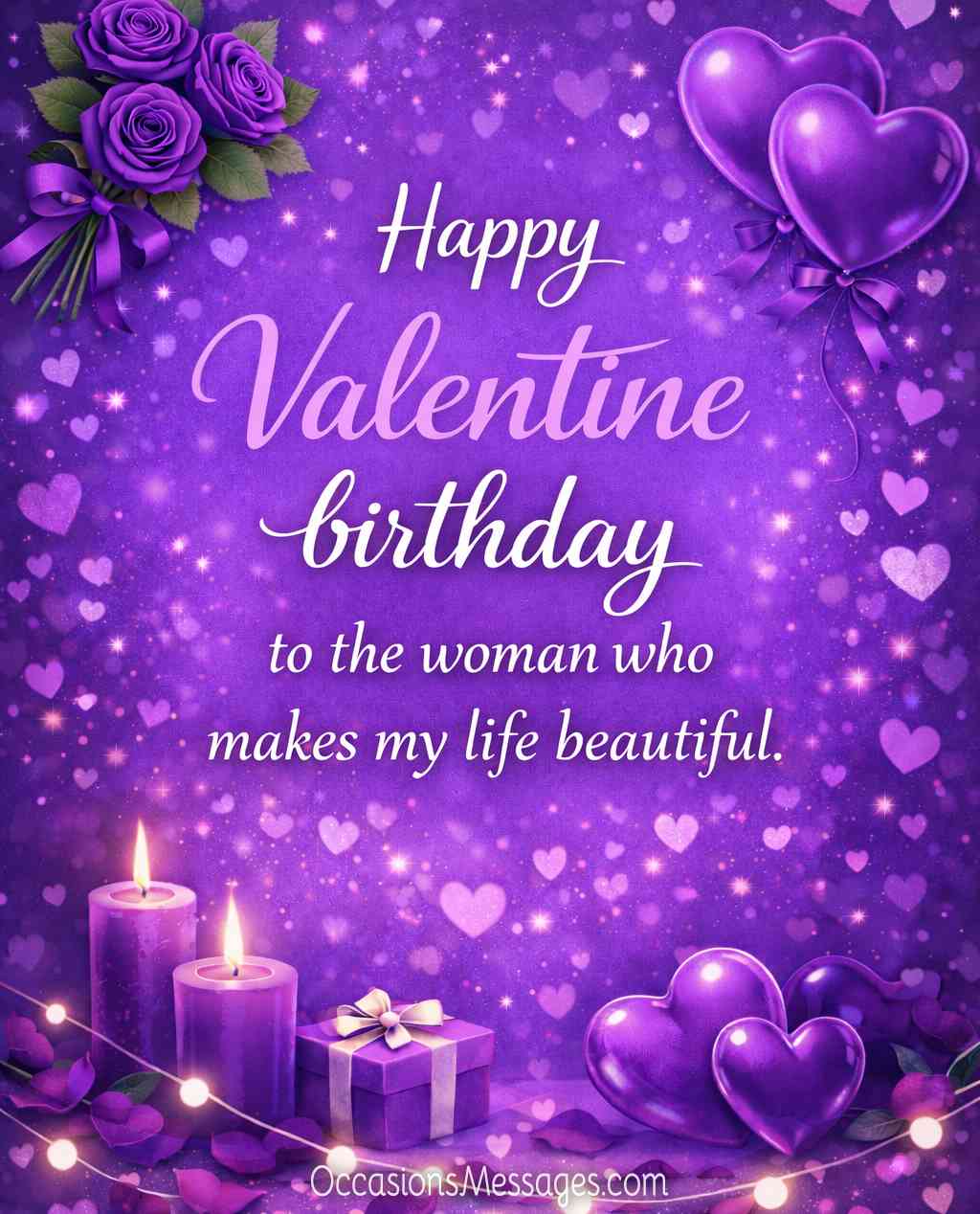 Happy Valentine birthday to the woman who makes my life beautiful.