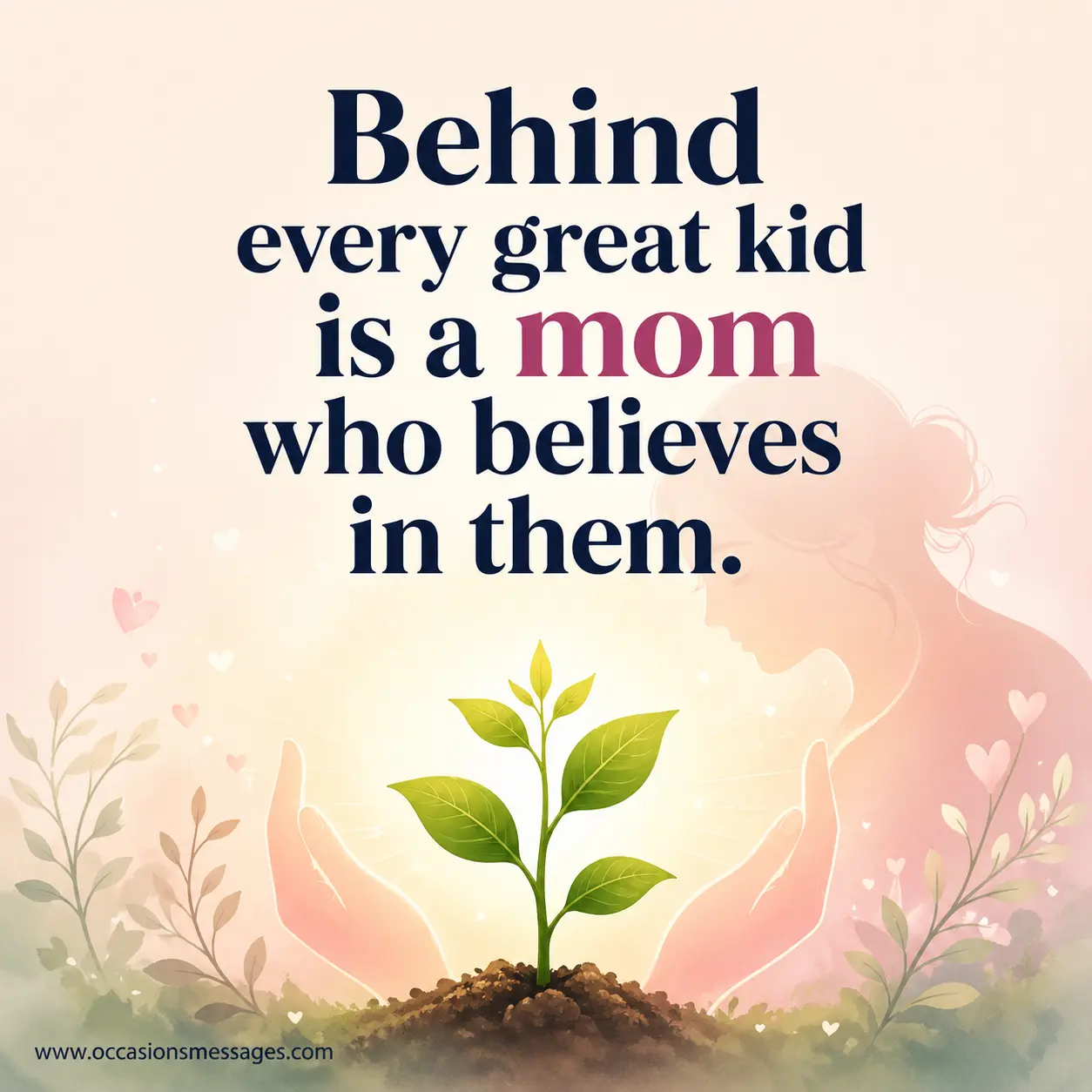 Mother’s Day Messages for Single Mom. Minimal pastel illustration of a growing plant symbolizing a mother’s belief and encouragement behind a child’s success with an inspiring quote.