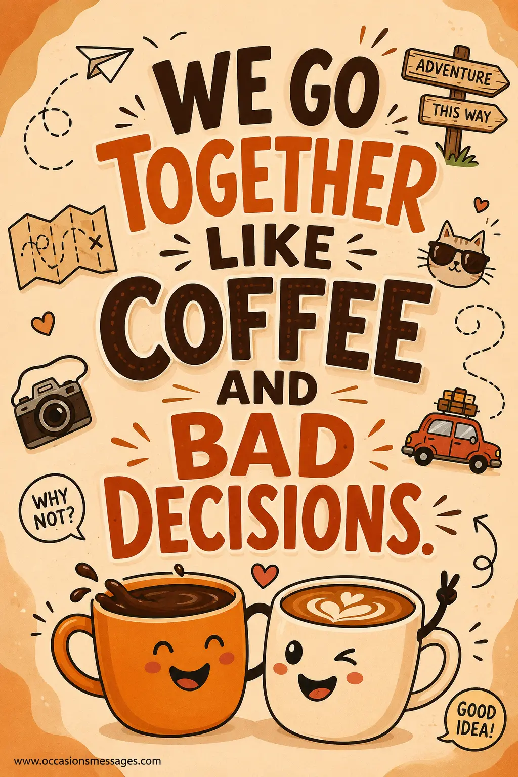Cute vector artwork of smiling coffee cups representing inseparable friends who go together like coffee and bad decisions.