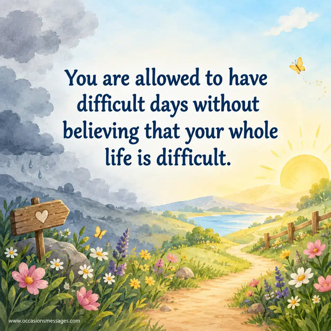 You are allowed to have difficult days without believing that your whole life is difficult.