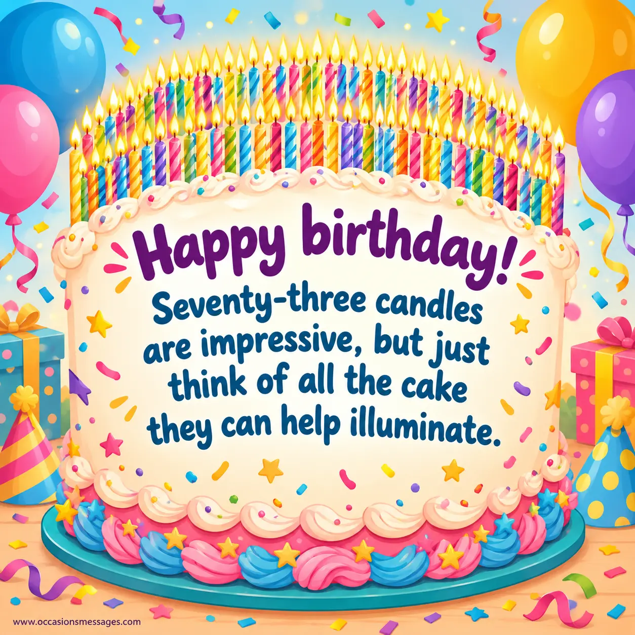 4. Playful cartoon birthday cake covered with seventy-three glowing candles, surrounded by colorful confetti and festive decorations with a humorous birthday message.